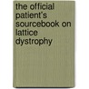 The Official Patient's Sourcebook On Lattice Dystrophy door Icon Health Publications