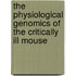 The Physiological Genomics of the Critically Ill Mouse