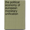 The Political Economy of European Monetary Unification by Jeffry Frieden