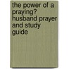 The Power of a Praying? Husband Prayer and Study Guide by Stormie Omartian