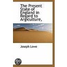 The Present State Of England In Regard To Argiculture door Joseph Lowe