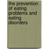 The Prevention of Eating Problems and Eating Disorders door Michael P. Levine