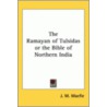 The Ramayan Of Tulsidas Or The Bible Of Northern India by J.M. Macfie
