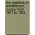 The Registers Of Windlesham, Surrey, From 1677 To 1783