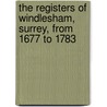 The Registers Of Windlesham, Surrey, From 1677 To 1783 door William Urmston Searle Glanvil Richards