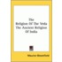 The Religion Of The Veda The Ancient Religion Of India