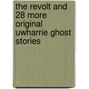 The Revolt and 28 More Original Uwharrie Ghost Stories door Fred T. Morgan