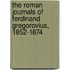 The Roman Journals Of Ferdinand Gregorovius, 1852-1874