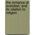 The Romance Of Evolution, And Its Relation To Religion