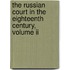 The Russian Court In The Eighteenth Century, Volume Ii