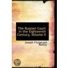 The Russian Court In The Eighteenth Century, Volume Ii by Joseph Fitzgerald Molloy