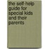 The Self-Help Guide for Special Kids and Their Parents