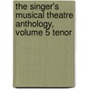 The Singer's Musical Theatre Anthology, Volume 5 Tenor by Unknown