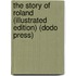 The Story of Roland (Illustrated Edition) (Dodo Press)