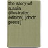 The Story of Russia (Illustrated Edition) (Dodo Press)