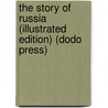 The Story of Russia (Illustrated Edition) (Dodo Press) door R. van Bergen
