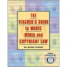 The Teacher's Guide to Music, Media, and Copyright Law door James T. Frankel