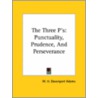 The Three P's: Punctuality, Prudence, And Perseverance door William Henry Davenport Adams