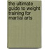 The Ultimate Guide to Weight Training for Martial Arts