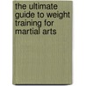 The Ultimate Guide to Weight Training for Martial Arts by Robert G. Price