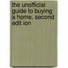 The Unofficial Guide To Buying A Home, Second Edit Ion by Beth Bradley