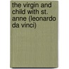 The Virgin And Child With St. Anne (Leonardo Da Vinci) by Miriam T. Timpledon