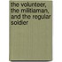 The Volunteer, The Militiaman, And The Regular Soldier