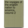 The Voyages Of The English Nation To America, Volume 2 door Onbekend