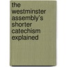 The Westminster Assembly's Shorter Catechism Explained door Ralph Erskine