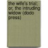 The Wife's Trial; Or, the Intruding Widow (Dodo Press)