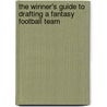 The Winner's Guide To Drafting A Fantasy Football Team door Chris Lee