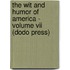 The Wit And Humor Of America - Volume Vii (Dodo Press)
