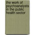 The Work of Psychoanalysts in the Public Health Sector