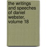 The Writings And Speeches Of Daniel Webster, Volume 18 by Edward Everett