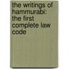The Writings Of Hammurabi: The First Complete Law Code by Unknown