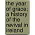 The Year Of Grace; A History Of The Revival In Ireland
