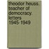 Theodor Heuss. Teacher of Democracy. Letters 1945-1949