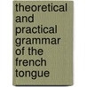 Theoretical and Practical Grammar of the French Tongue door Stephen Pasquier
