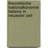 Theoretische Nationalkonomie Italiens in Neuester Zeit by Hermann Schullern Zu Schrattenhofen
