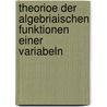 Theorioe Der Algebriaischen Funktionen Einer Variabeln door Kurt Hensel