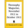 Theosophy Magazine Vol. 1 (November 1912-October 1913) by Helene Petrovna Blavatsky