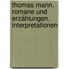 Thomas Mann. Romane und Erzählungen. Interpretationen door Thomas Mann