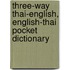 Three-Way Thai-English, English-Thai Pocket Dictionary