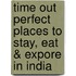 Time Out Perfect Places to Stay, Eat & Expore in India