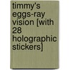 Timmy's Eggs-Ray Vision [With 28 Holographic Stickers] by Catherine Samuel