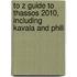 To Z Guide To Thassos 2010, Including Kavala And Phili