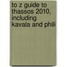 To Z Guide To Thassos 2010, Including Kavala And Phili door Tony Oswin