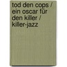 Tod den Cops / Ein Oscar für den Killer / Killer-Jazz door Jerry Cotton