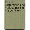 Tour in Switzerland and Various Parts of the Continent door James Reid