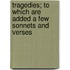 Tragedies; To Which Are Added a Few Sonnets and Verses